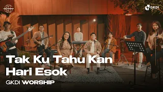 tak ku tahu kan hari esok cover gkdi worship lagu rohani kristen pkj 241 kidung jemaat