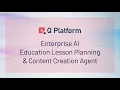 Q Platform Education Agent Demo AI Lesson Planning Curriculum Aligned Content Creation