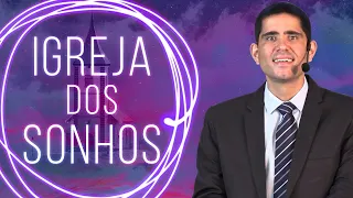 A Igreja dos Sonhos! (Efésios 1.15-23) - Filipe Fontes