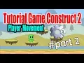 Tutorial Game Construct 2 part 2 Player Movement