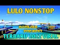 Download Lagu LULO NONSTOP / TERBARU 2022 / VIRAL /FD AUDIO CHANEL/FYP#