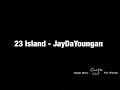 JayDaYoungan - 23 Island ( Lyrics )