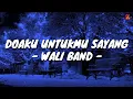 Download Lagu Doaku Untukmu Sayang - Wali Band (Lirik with English translation)