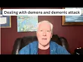 Dealing with demons and demonic attack - John Fenn