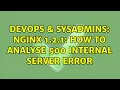 DevOps SysAdmins Nginx 1 2 1 How to analyse 500 Internal Server Error 2 Solutions