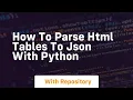 How to parse html tables to json with python