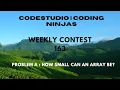 Code360 Coding Ninjas Weekly Contest 163 Problem A How small can an array be CPP Java Code