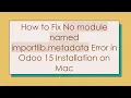 How to Fix No module named importlib metadata Error in Odoo 15 Installation on Mac