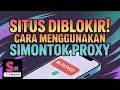 Download Lagu Situs diblokir! Cara menggunakan aplikasi Simontok Proxy! Buka situs diblokir 