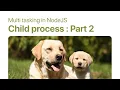 Multitasking in NodeJS Child process Part 2 - ExecFile Fork
