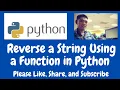 Reverse a String Using a Function in Python
