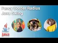 Fancy Border Radius and Animation using Java Swing