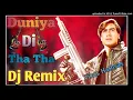 Download Lagu Duniya Di Tha Tha Dj Remix Song | Dance Remix Song