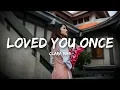 Download Lagu Clara Mae - Loved You Once (Lyrics)
