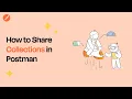 The Ultimate Guide to Sharing Postman Collections