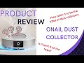 ONAIL DUST COLLECTOR REVIEW