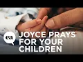 Joyce Prays for Your Children Joyce Meyer