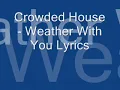 Crowded House - Weather With You Lyrics