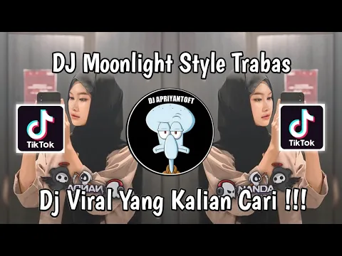 Download MP3 DJ MOONLIGHT STYLE TRABAS VIRAL TIK TOK TERBARU 2024 YANG KALIAN CARI !