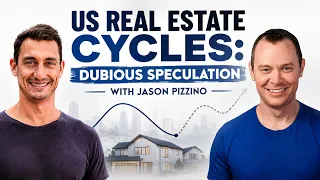US Real Estate Cycles: Dubious Speculation with Jason Pizzino