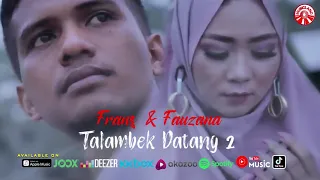 Download Frans \u0026 Fauzana   Talambek Datang 2 Official Lyric Video HD MP3