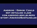 Android Error Could not initialize class com android sdklib repository AndroidSdkHandler