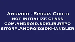 Android Error Could not initialize class com android sdklib repository AndroidSdkHandler