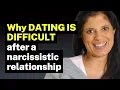 Why DATING is DIFFICULT after a narcissistic relationship
