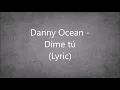 Danny Ocean - Dime tú (Lyric/Letra)