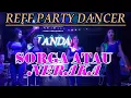 Download Lagu SORGA ATAU NERAKA By VOCAL CEREWET REFF PARTY DANCER