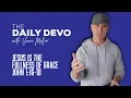 Jesus Is The Fullness Of Grace John 1 16-18