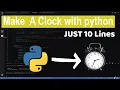 Make a Clock using Python Just 10 Lines Python Project For Beginners