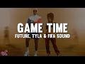 Future Tyla FIFA Sound - Game Time