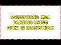Salesforce XML Parsing using apex in salesforce