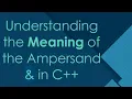 Understanding the Meaning of the Ampersand in C