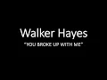 You Broke up With Me - Walker Hayes(Lyrics)(HQ/HD)
