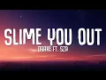 Download Lagu Drake - Slime You Out (Lyrics) ft. SZA