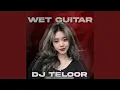 Download Lagu WET GUITAR Download Lagu WET GUITAR