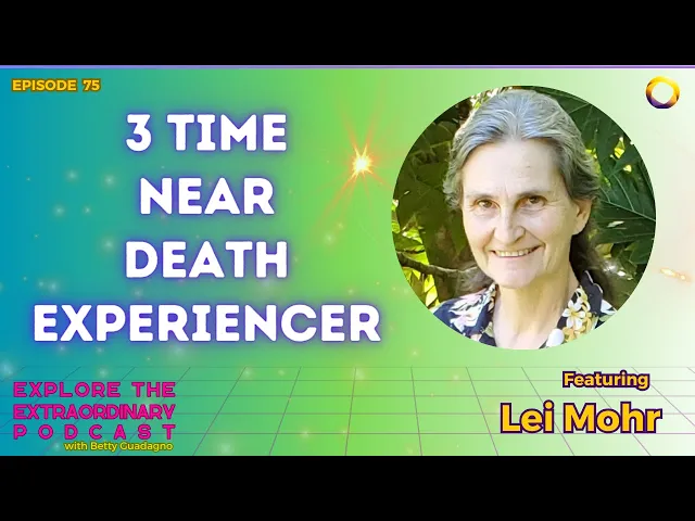 3 Time Near Death Experiencer! w/ Lei Mohr
