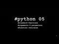 Python 05 Functions Arguments Parameters Function Recursion