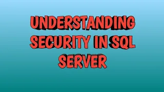 Understanding Security in SQL SERVER BY SQL BY SQL TRAINING