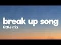 Download Lagu Little Mix - Break Up Song (Lyrics)