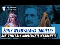 Download Lagu Żony Władysława Jagiełły. Jak umierały królewskie wybranki?