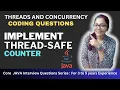 How to implement Thread-safe Counter class Threads and Concurrency Questions