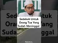 Download Lagu Sedekah Untuk Orang Tua Yang Sudah Meninggal - Ceramah Ustadz Adi Hidayat #ustadadihidayat
