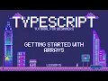 Typescript for Beginners - Getting Started with Arrays