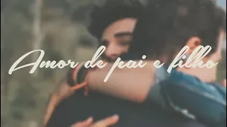 AMOR DE PAI E FILHO (ESPECIAL DIA DOS PAIS)