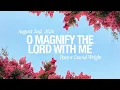 O Magnify The Lord With Me David Wright Sunday Morning August 2 2026