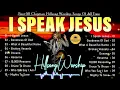 I Speak Jesus ~ Top 10 Best Songs by Hillsong Worship – The Most Wonderful Worship Tracks