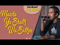 Lagu #196 Mawla Ya Shalli Wa Sallim | Live Cover By Anil Althaf [LIVE RECORD] [MONODIE]